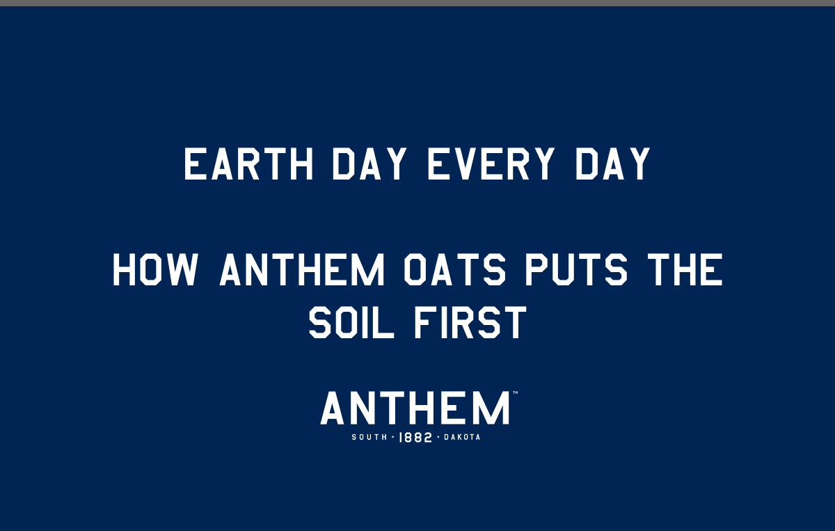 Earth Day Every Day: How Anthem Oats Puts The Soil First