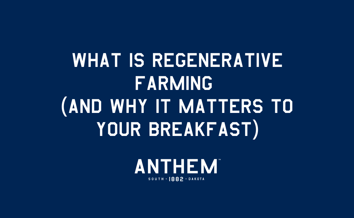 What Is Regenerative Farming (And Why It Matters to Your Breakfast)